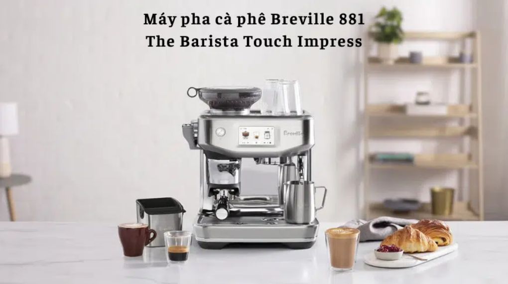 May pha cafe ban tu dong Breville BES881 the Barista Touch™ Impress 5 Gia Dụng Đức Sài Gòn